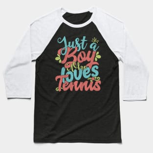 Just A Boy Who Loves Tennis Gift graphic Baseball T-Shirt